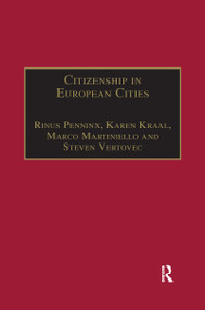 Citizenship in European Cities (Immigrants, Local Politics and Integration Policies) by Karen Kraal, Rinus Penninx, Steven Vertovec, 9780367604486