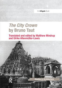 The City Crown by Bruno Taut by Matthew Mindrup, Ulrike Altenmüller-Lewis, 9781138572324