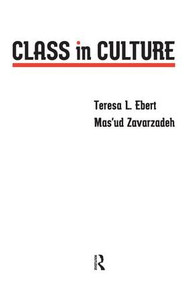 Class in Culture by Teresa L. Ebert, Mas'ud Zavarzadeh, 9781594513152