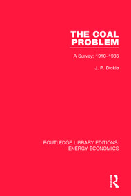 The Coal Problem (A Survey: 1910-1936) by J. P. Dickie, 9781138301931