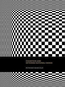 Cognition and Extended Rational Choice by Howard Margolis, 9780415701983