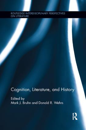 Cognition, Literature, and History by Mark J. Bruhn, Donald R. Wehrs, 9781138547957
