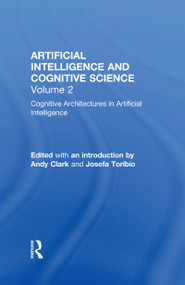 Cognitive Architectures in Artificial Intelligence (The Evolution of Research Programs) by Andy Clark, 9780815327691