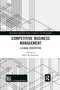 Competitive Business Management (A Global Perspective) by Silvio M. Brondoni, 9780367589516