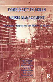 Complexity in Urban Crisis Management (Amsterdam's Response to the Bijlmer Air Disaster) by U. Rosenthal, et al, 9781138410787