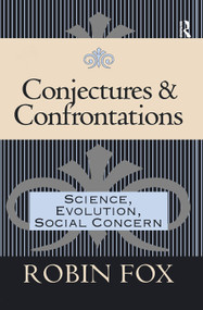 Conjectures and Confrontations (Science, Evolution, Social Concern) by Robin Fox, 9781138508477