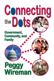 Connecting the Dots (Government, Community, and Family) by Peggy Wireman, 9781138508484