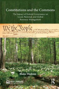 Constitutions and the Commons (The Impact of Federal Governance on Local, National, and Global Resource Management) by Blake Hudson, 9781138574793