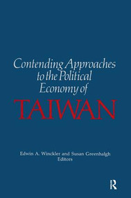 Contending Approaches to the Political Economy of Taiwan by Edwin A. Winckler, Susan Greenhalgh, 9780873327718