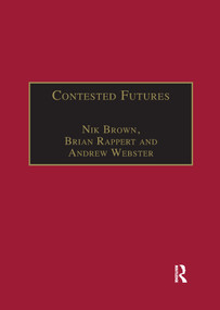 Contested Futures (A Sociology of Prospective Techno-Science) by Nik Brown, Brian Rappert, 9780367604943