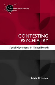 Contesting Psychiatry (Social Movements in Mental Health) by Nick Crossley, 9780415354172
