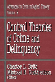 Control Theories of Crime and Delinquency by Chester L. Britt, Michael R. Gottfredson, 9781138508590