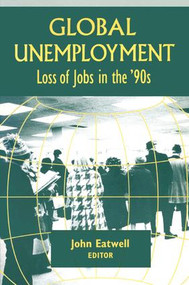 Coping with Global Unemployment (Putting People Back to Work) by John Eatwell, 9781563245824