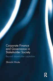 Corporate Finance and Governance in Stakeholder Society (Beyond shareholder capitalism) by Shinichi Hirota, 9781138066892