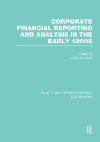Corporate Financial Reporting and Analysis in the early 1900s (RLE Accounting) by Richard Brief, 9781138966802