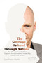 The Courage to Lead through Values (How Management by Values Supports Transformational Leadership, Culture, and Success) by Liza-Maria Norlin, 9780367443771