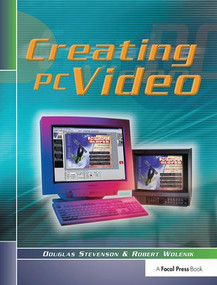 Creating PC Video by Douglas Stevenson, Robert Wolenik, 9781138425989