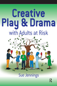Creative Play and Drama with Adults at Risk by Sue Jennings, 9780863885358