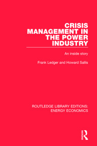 Crisis Management in the Power Industry (An Inside Story) by Frank Ledger, Howard Sallis, 9781138306158