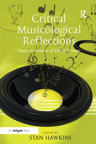 Critical Musicological Reflections (Essays in Honour of Derek B. Scott) by Stan Hawkins, 9781138255692