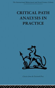 Critical Path Analysis in Practice (Collected papers on project control) by Gail Thornley, 9780415852975