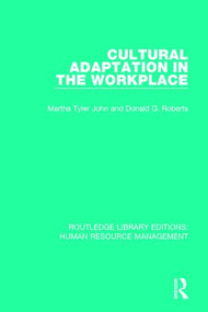 Cultural Adaptation in the Workplace by Martha Tyler John, Donald G. Roberts, 9781138286061