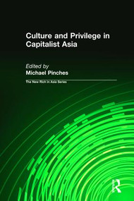 Culture and Privilege in Capitalist Asia by Michael Pinches, 9780415197649