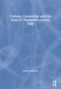 Culture, Censorship and the State in Twentieth-century Italy by Guido Bonsaver, 9780367604981