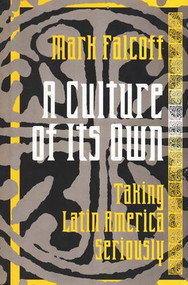 A Culture of Its Own (Taking Latin America Seriously) by Mark Falcoff, 9781138507159