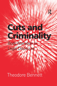 Cuts and Criminality (Body Alteration in Legal Discourse) by Theodore Bennett, 9780367599256