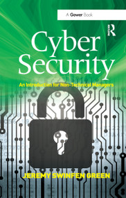 Cyber Security (An Introduction for Non-Technical Managers) by Jeremy Swinfen Green, 9780367606114