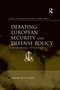 Debating European Security and Defense Policy (Understanding the Complexity) by Maxime H. A. Larivé, 9780367600204
