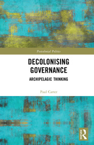 Decolonising Governance (Archipelagic Thinking) by Paul Carter, 9780367585754