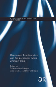 Democratic Transformation and the Vernacular Public Arena in India by Taberez Neyazi, Akio Tanabe, Shinya Ishizaka, 9780815384076