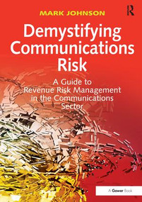 Demystifying Communications Risk (A Guide to Revenue Risk Management in the Communications Sector) by Mark Johnson, 9781138278936