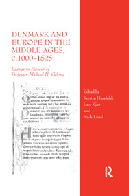 Denmark and Europe in the Middle Ages, c.1000-1525 (Essays in Honour of Professor Michael H. Gelting) by Kerstin Hundahl, Lars Kjær, Niels Lund, 9780367879143
