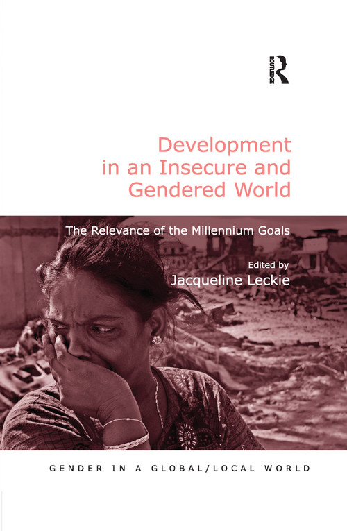 Development in an Insecure and Gendered World (The Relevance of the Millennium Goals) by Jacqueline Leckie, 9780367605568