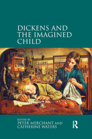 Dickens and the Imagined Child by Peter Merchant, Catherine Waters, 9780367880064