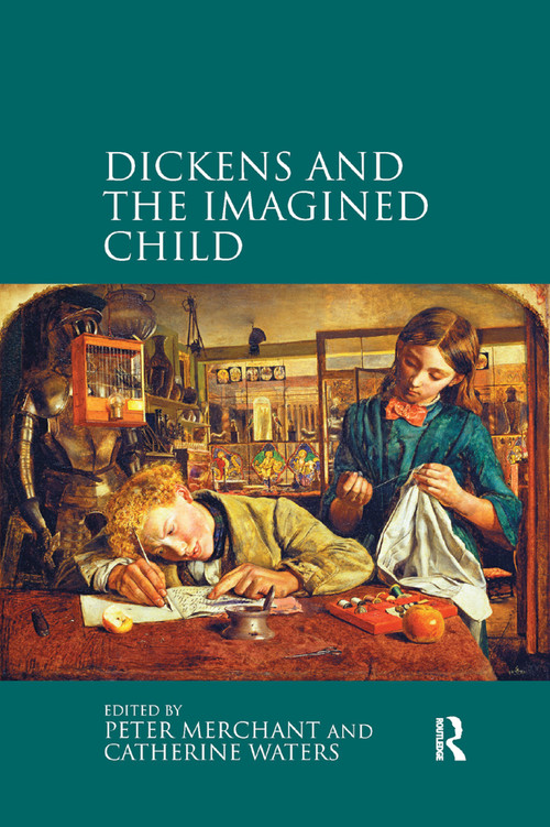 Dickens and the Imagined Child by Peter Merchant, Catherine Waters, 9780367880064