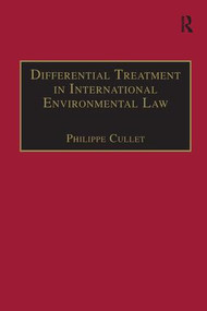 Differential Treatment in International Environmental Law by Philippe Cullet, 9781138250888