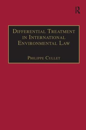Differential Treatment in International Environmental Law by Philippe Cullet, 9781138250888