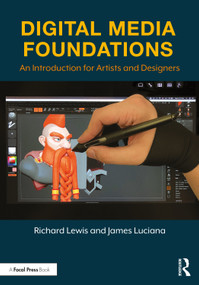 Digital Media Foundations (An Introduction for Artists and Designers) by Richard Lewis, James Luciana, 9780415787307