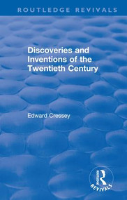 Discoveries and Inventions of the Twentieth Century by Edward Cressey, 9781138565951