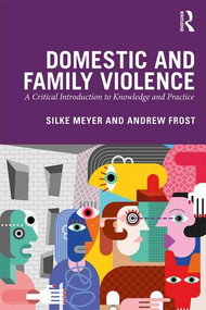 Domestic and Family Violence (A Critical Introduction to Knowledge and Practice) by Silke Meyer, Andrew Frost, 9781138552739