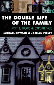 The Double Life of the Family (Myth, hope and experience) by Michael Bittman, 9781863736299