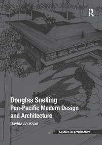 Douglas Snelling (Pan-Pacific Modern Design and Architecture) by Davina Jackson, 9781138368620