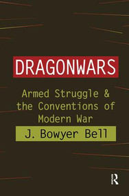 Dragonwars (Armed Struggle and the Conventions of Modern War) by J. Bowyer Bell, 9781138509313