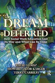 A Dream Deferred (How Social Work Education Lost Its Way and What Can be Done) by Edward Shils, Howard Karger, 9781138507166