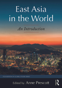 East Asia in the World (An Introduction) by Anne Prescott, 9780765643223