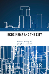 Ecocinema in the City by Robin L. Murray, Joseph K. Heumann, 9780367891138